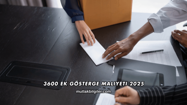 3600 Ek Gösterge Maliyeti 2025