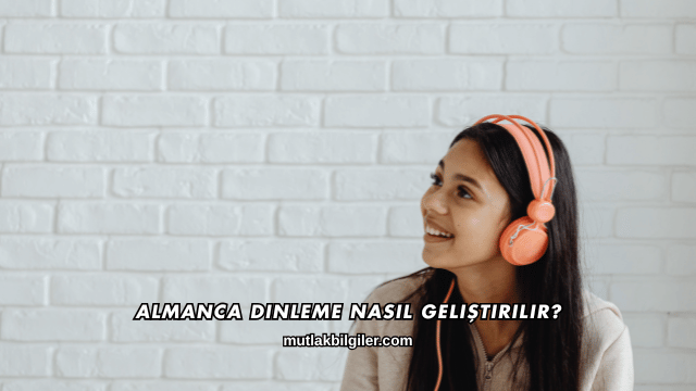 Almanca Dinleme Nasıl Geliştirilir?