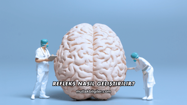 Refleks Nasıl Geliştirilir?