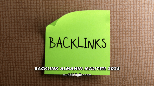 Backlink Almanın Maliyeti 2025