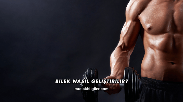 Bilek Nasıl Geliştirilir?