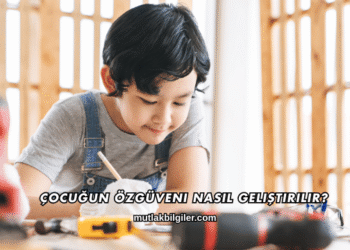 Çocuğun Özgüveni Nasıl Geliştirilir?