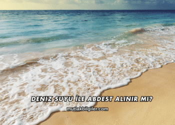 Deniz Suyu İle Abdest Alınır mı?