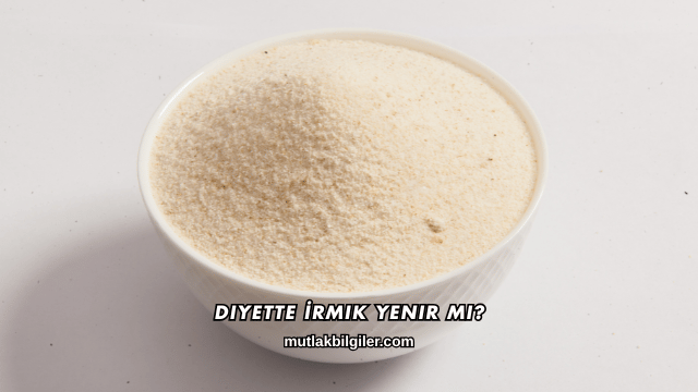 Diyette İrmik Yenir mi?