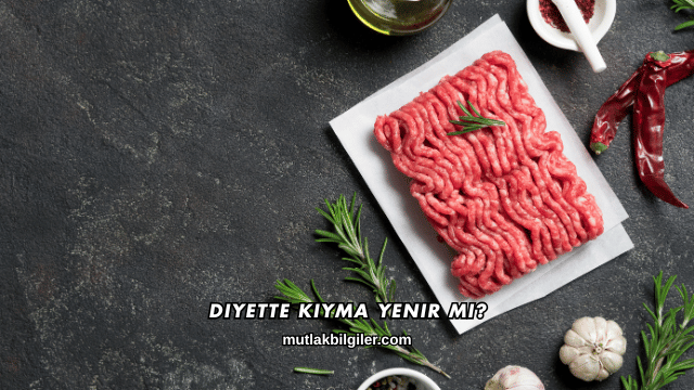 Diyette Kıyma Yenir mi?