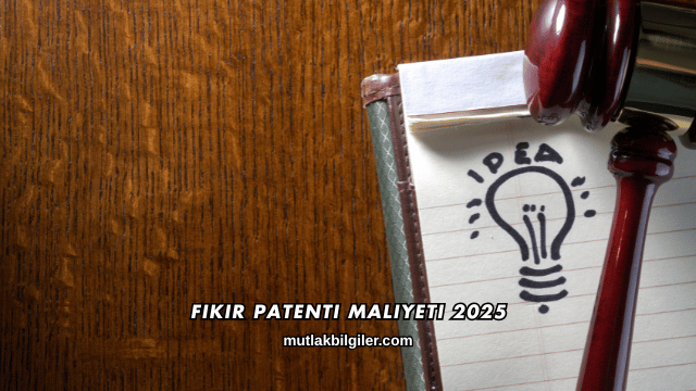 Fikir Patenti Maliyeti 2025