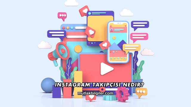 Instagram Takipçisi Nedir?
