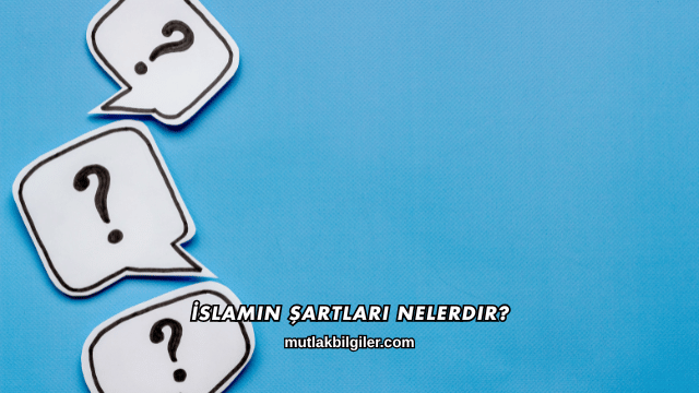İslamın Şartları Nelerdir?