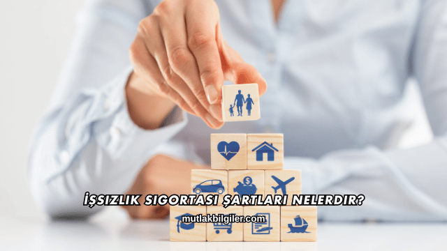 İşsizlik Sigortası Şartları Nelerdir?