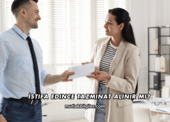 İstifa Edince Tazminat Alınır mı?
