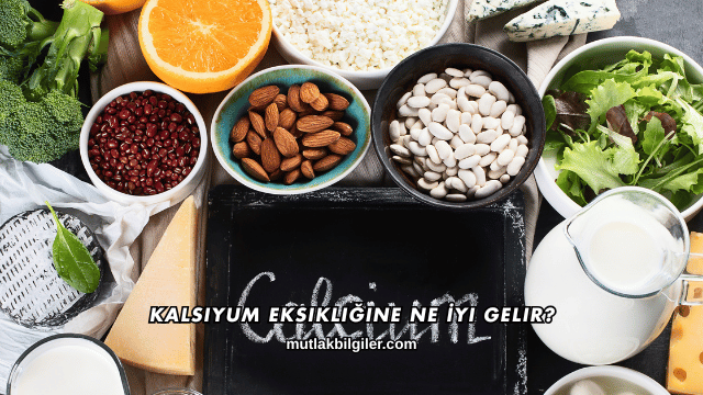 Kalsiyum Eksikliğine Ne İyi Gelir?