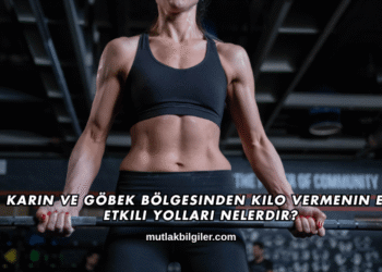 Karın ve Göbek Bölgesinden Kilo Vermenin En Etkili Yolları Nelerdir?