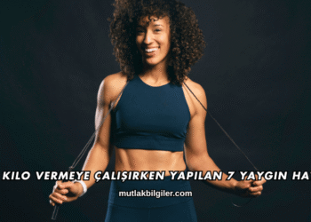 Kilo Vermeye Çalışırken Yapılan 7 Yaygın Hata