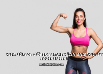 Kısa Sürede Göbek Eritmek İçin En Etkili Ev Egzersizleri