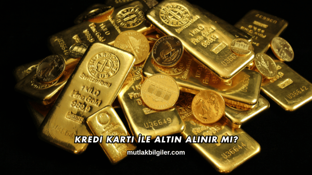 Kredi Kartı İle Altın Alınır mı?
