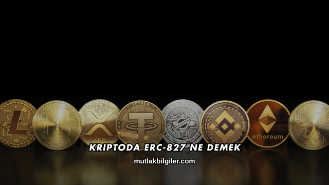Kriptoda ERC-827 Ne Demek
