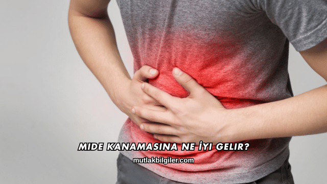 Mide Kanamasına Ne İyi Gelir?