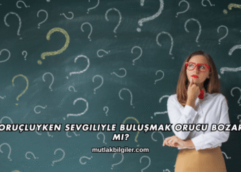 Oruçluyken Sevgiliyle Buluşmak Orucu Bozar mı?