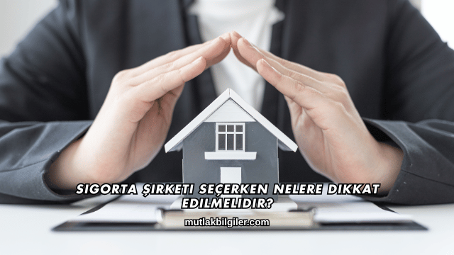 Sigorta Şirketi Seçerken Nelere Dikkat Edilmelidir?
