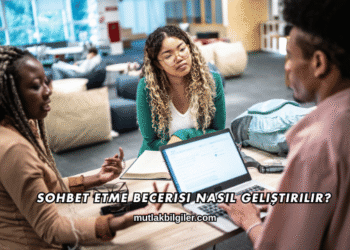 Sohbet Etme Becerisi Nasıl Geliştirilir?