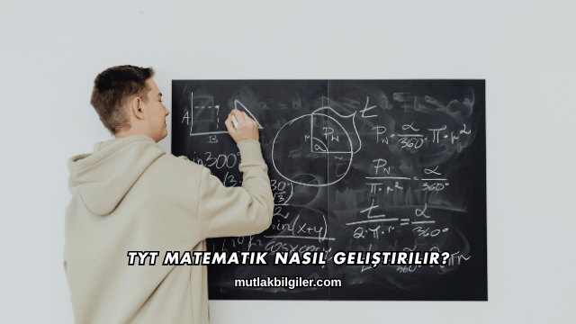 TYT Matematik Nasıl Geliştirilir?
