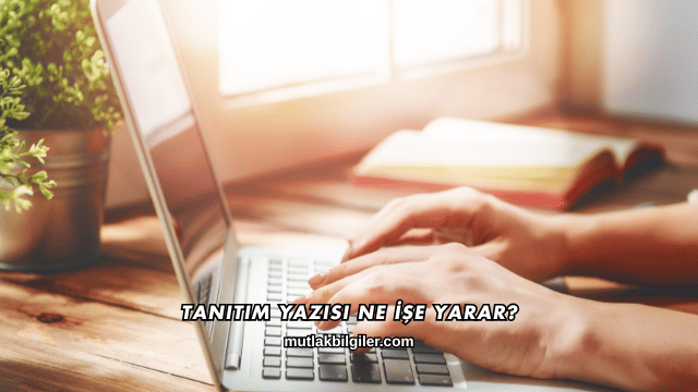 Tanıtım Yazısı Ne İşe Yarar?