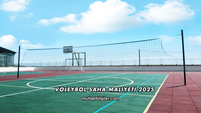 Voleybol Saha Maliyeti 2025