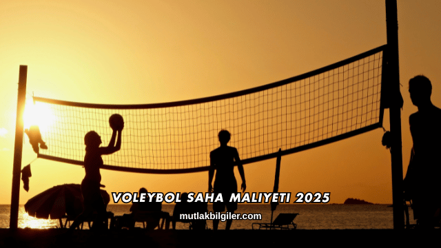 Voleybol Saha Maliyeti 2025