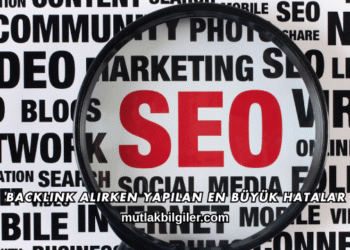 Backlink Alırken Yapılan En Büyük Hatalar